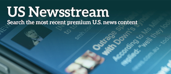 US Newsstream. Search the most recent premium U.S. news content. The background of this image is a partial computer screen in shades of blue. The screen shows a couple of news story items.