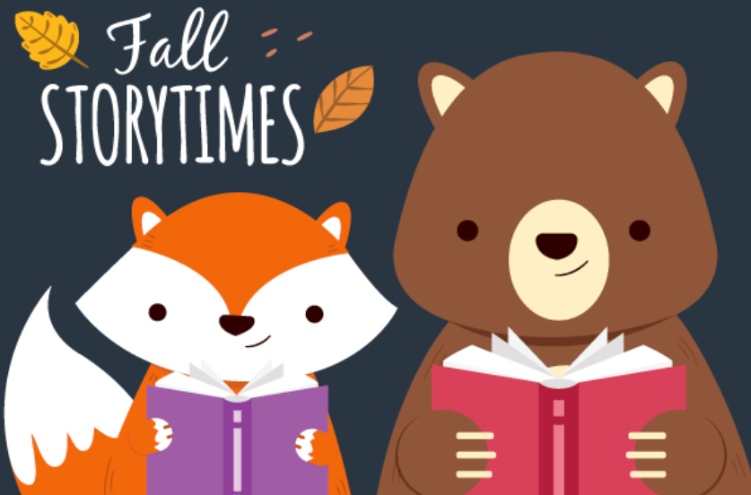Fall Storytimes. Two light brown leaves are at top right of the image. Cartoon images of a smiling racoon and bear. Both animals are reading books. The racoon has orange and white fur. The bear has brown fur and tan patches around her nose and in her ears.