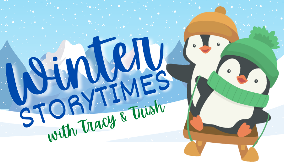 Winter Storytimes With Tracy and Trish. Two smiling penguins sledding through a winter landscape. The penguin steering the sled wears a green winter hat and scarf. The penguin passenger wears an orange winter hat. Snow is Wintering and mountains are in the distance.
