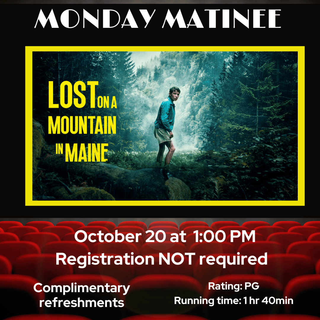 A movie poster for Lost on a Mountain in Maine shows a boy in a forest. Text below gives event details: Monday Matinee, October 20 at 1 PM, no registration, free refreshments, rated PG, 1 hr 40 min.